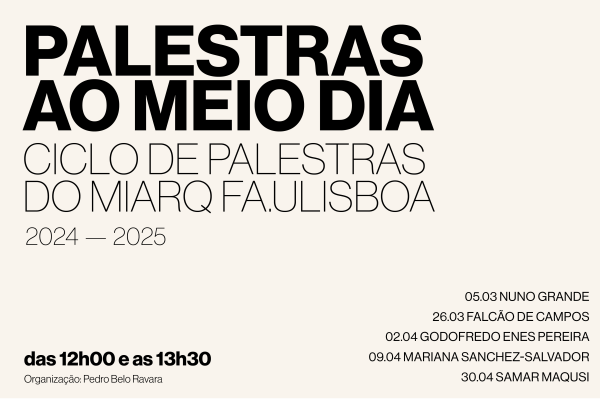 NOVAS DATAS: Ciclo de Palestras do MIARQ da FA.ULisboa – 2.º Semestre 2024-2025